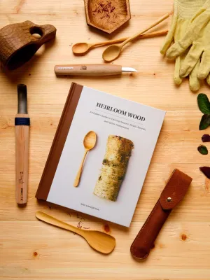 Heirloom Wood: A Modern Guide to Carving Spoons, Bowls, Boards & other Homewares