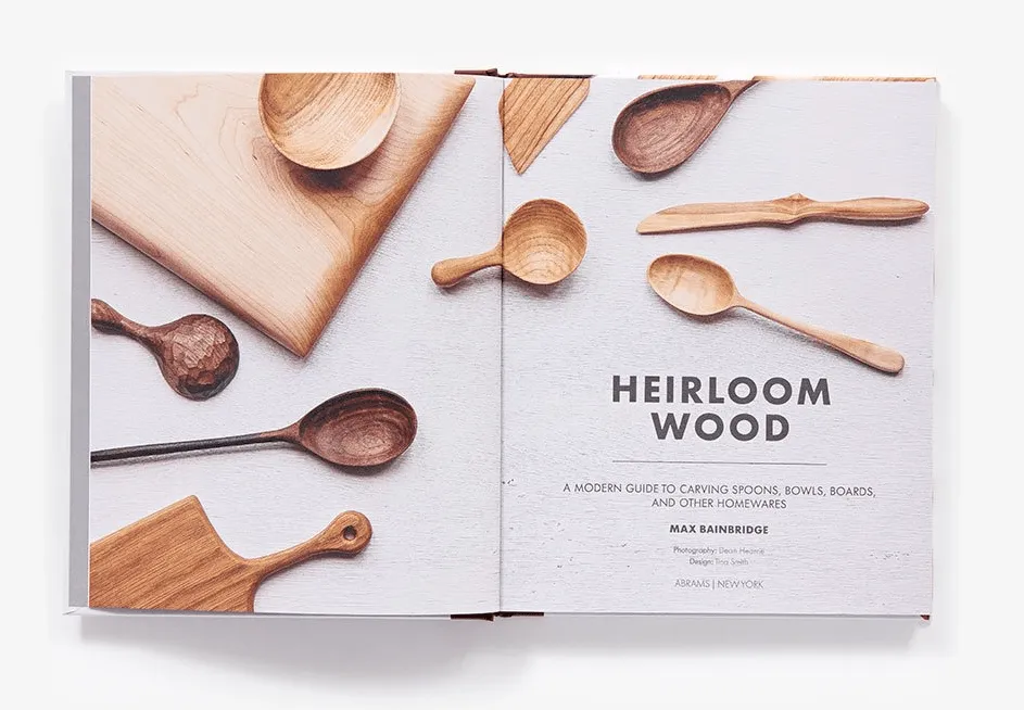 Heirloom Wood: A Modern Guide to Carving Spoons, Bowls, Boards & other Homewares